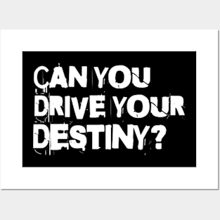 Can you drive your destiny? (White letter) Posters and Art